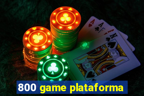 800 game plataforma